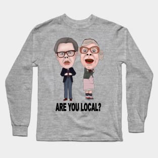 The League of Gentlemen Inspired Tubbs and Edward Are You Local Ilustration Long Sleeve T-Shirt